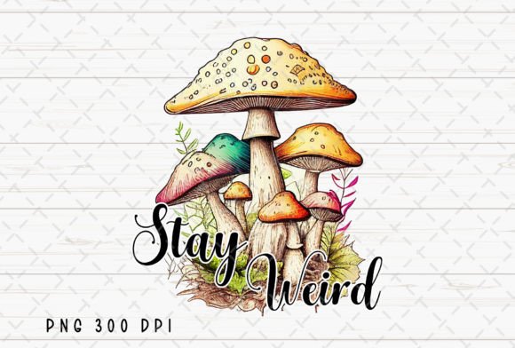 Stay Weird Mushroom Trippy Funny PNG: Quirky Art for Bold Designs